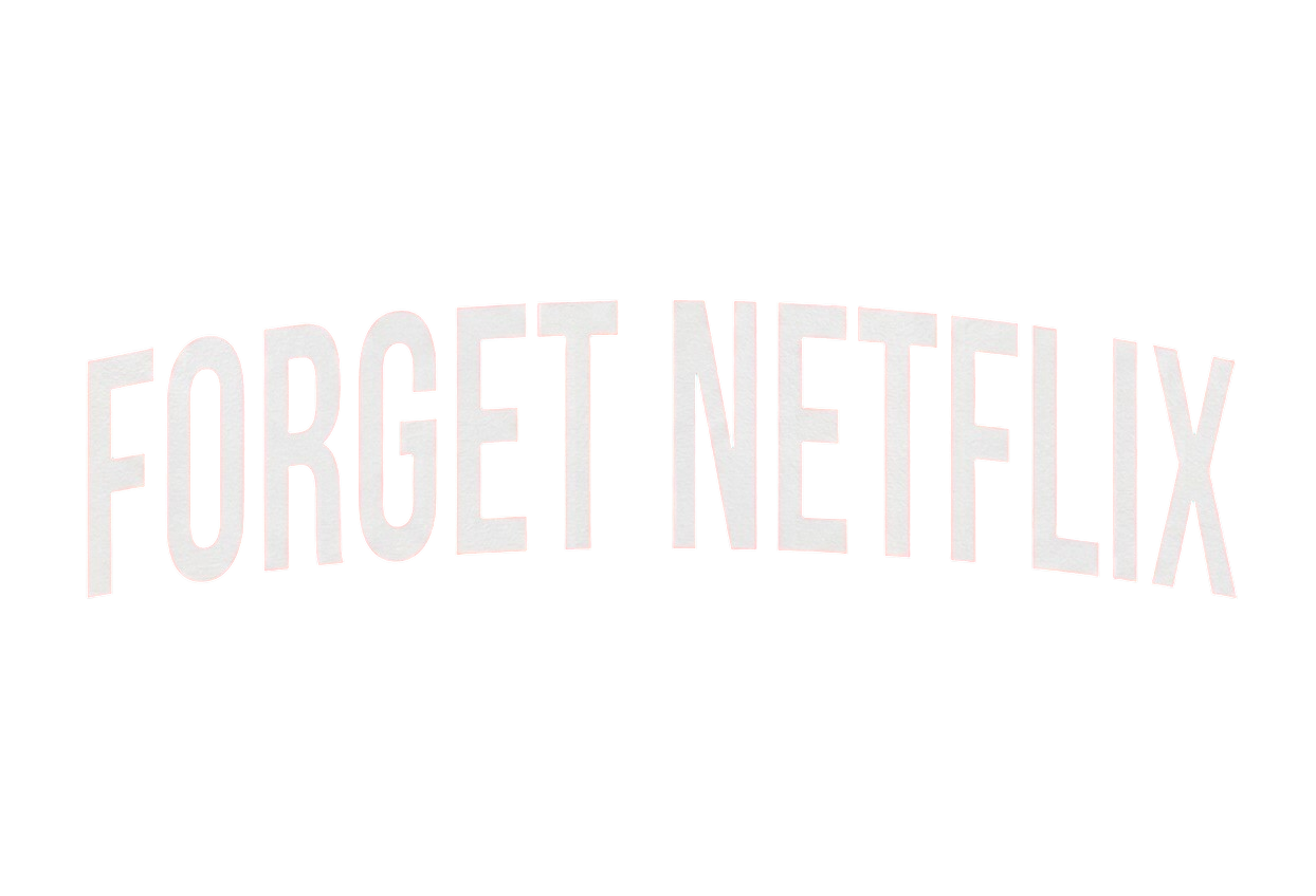 Forget Netflix banner